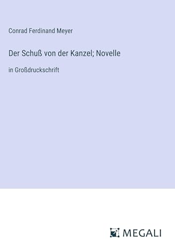 Der Schuß von der Kanzel; Novelle: in Großdruckschrift von Megali Verlag